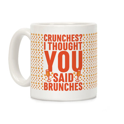 Crunches I Thought You Said Brunches Coffee Mug