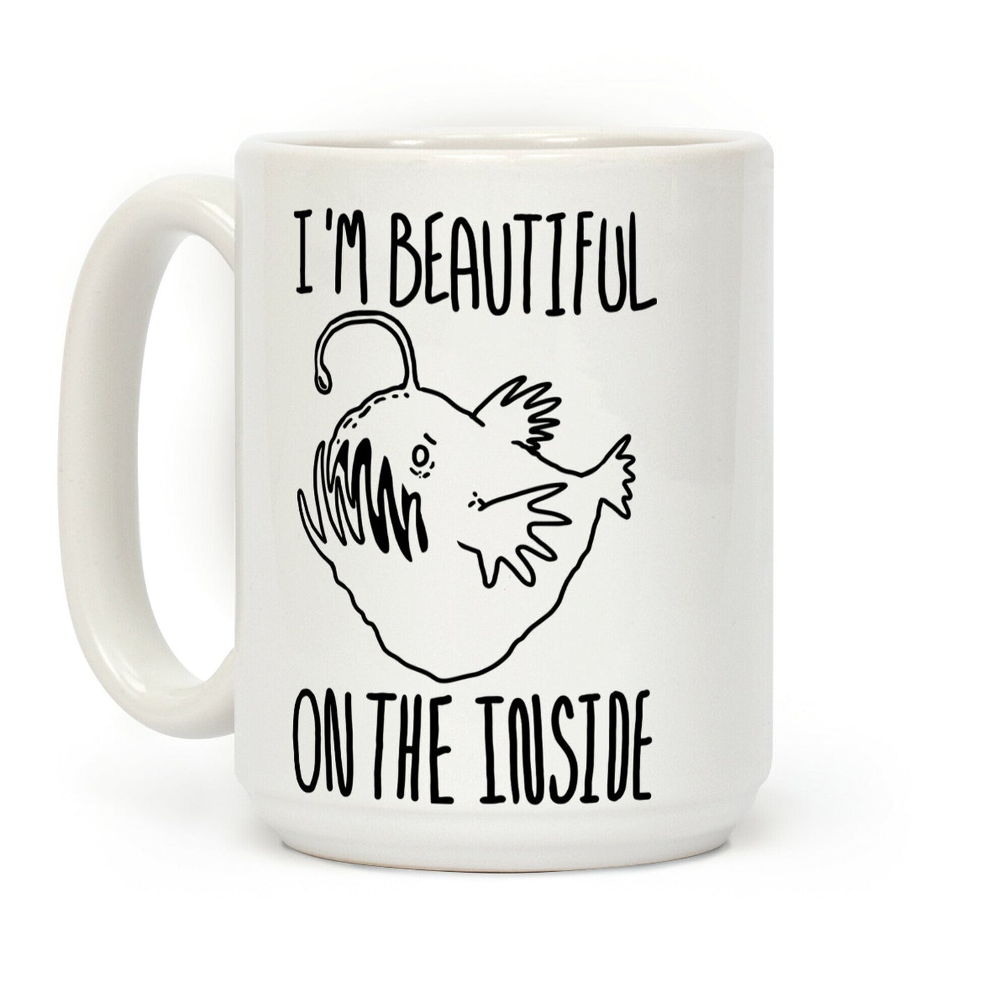 I'm Beautiful On the Inside- Anglerfish Coffee Mug