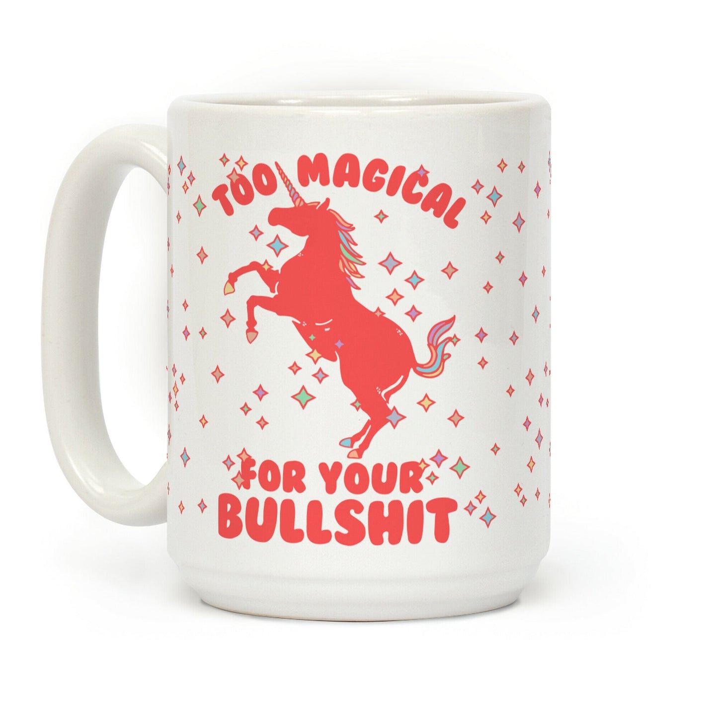 Too Magical For Your Bullshit Coffee Mug