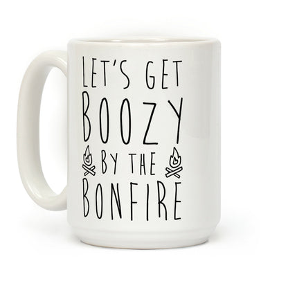 Let's Get Boozy By The Bonfire Coffee Mug
