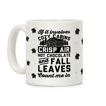 If It Involves Cozy Cabins Coffee Mug