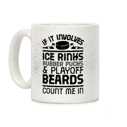 If it Involves Ice Rinks Rubber Pucks and Playoff Beards Coffee Mug