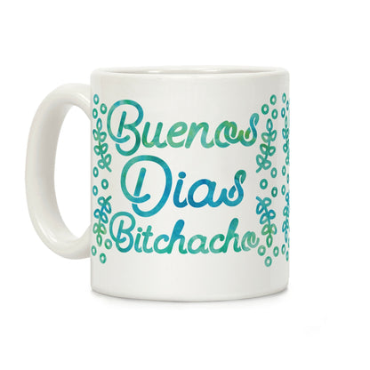 Buenos Dias Bitchacho Coffee Mug