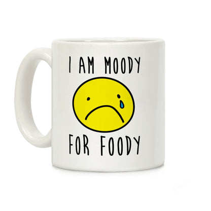 I Am Moody For Foody Coffee Mug