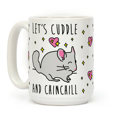 Let's Cuddle And Chinchill Coffee Mug