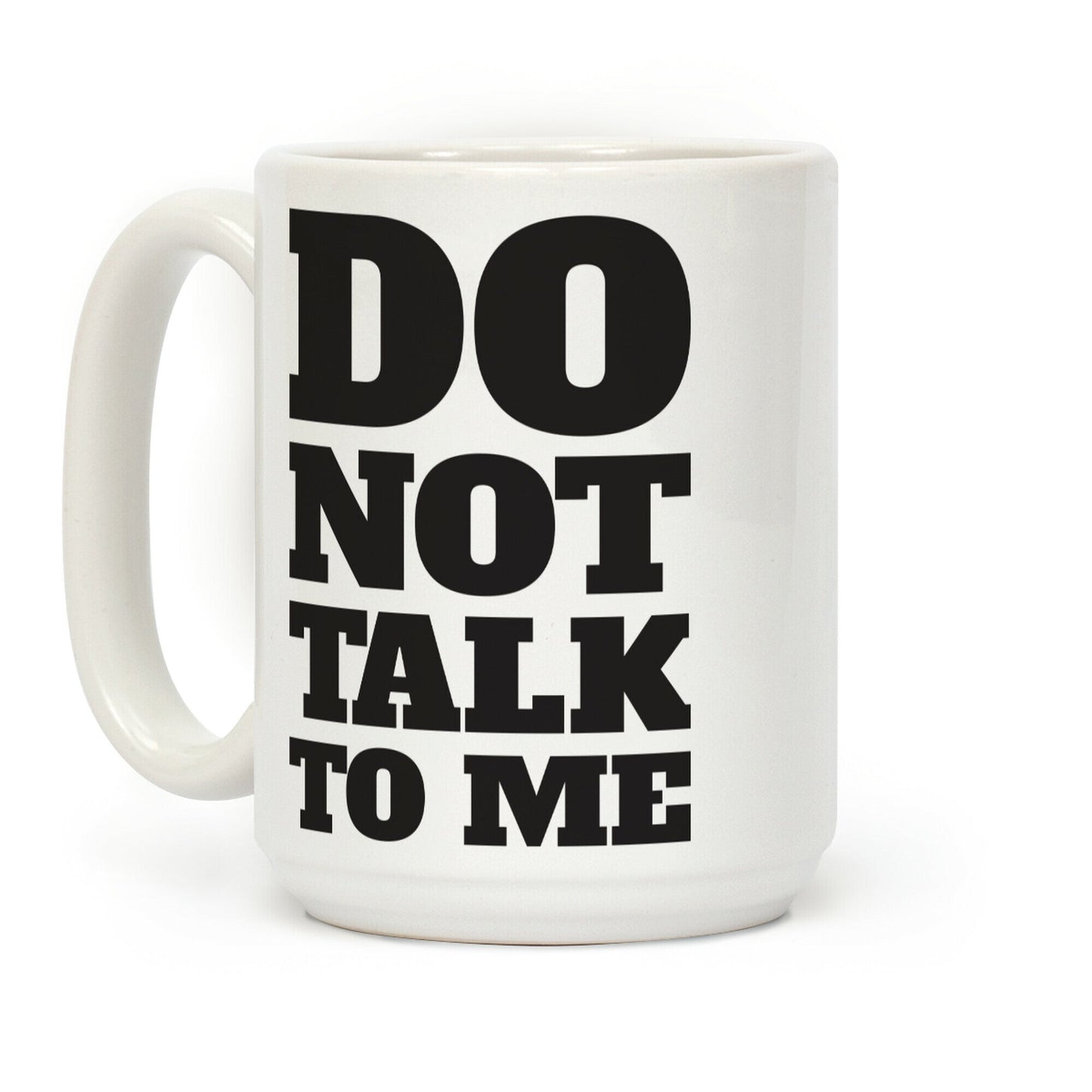 Do Not Talk To Me Coffee Mug