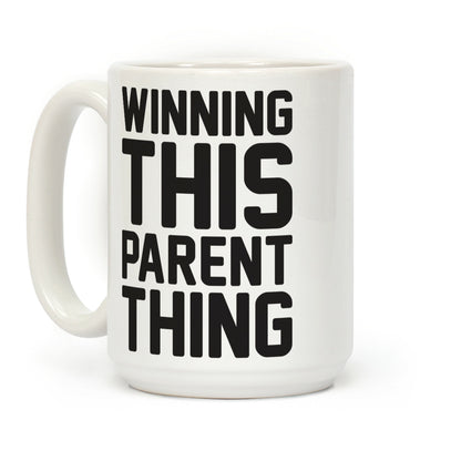 Winning This Parent Thing Coffee Mug