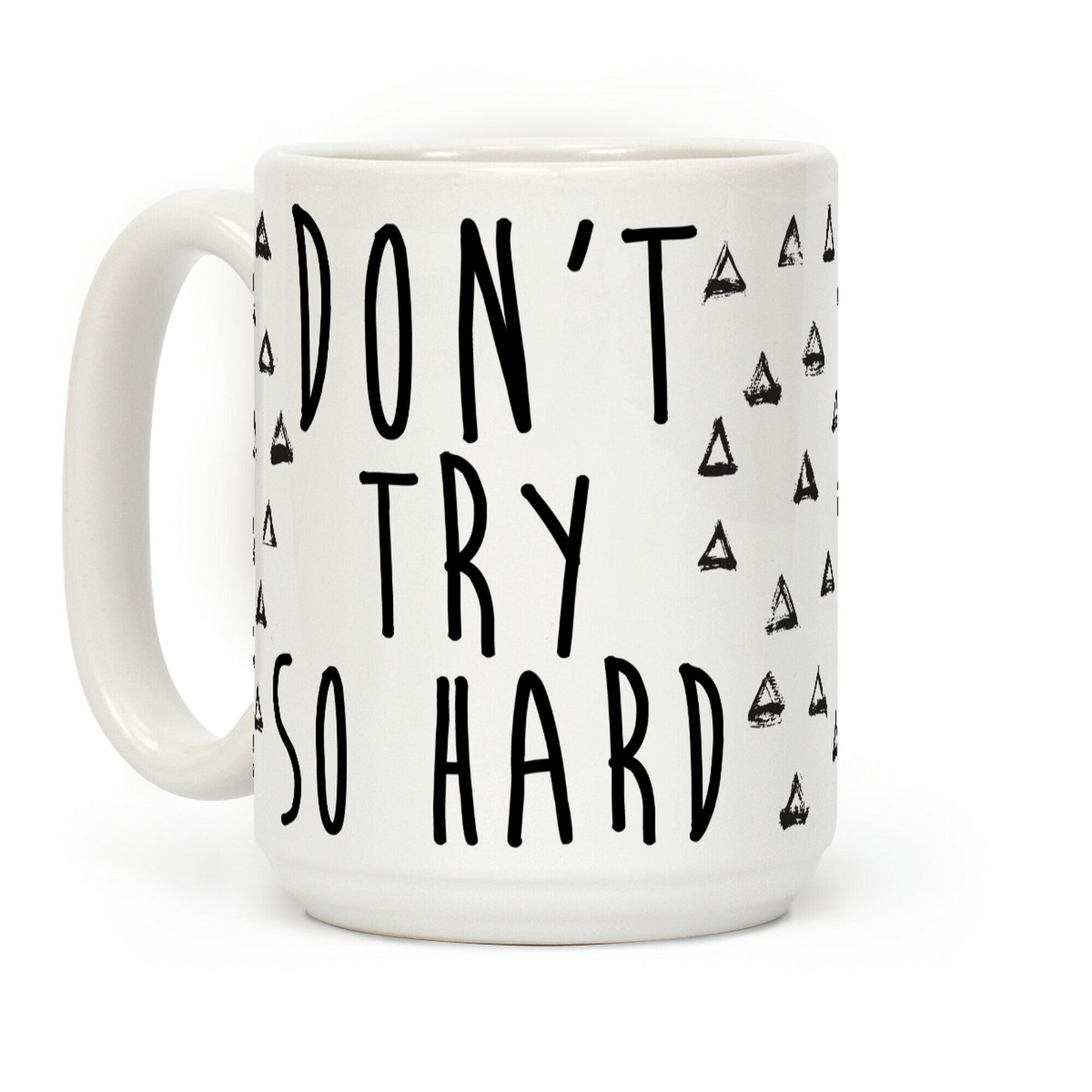 Don't Try So Hard Coffee Mug