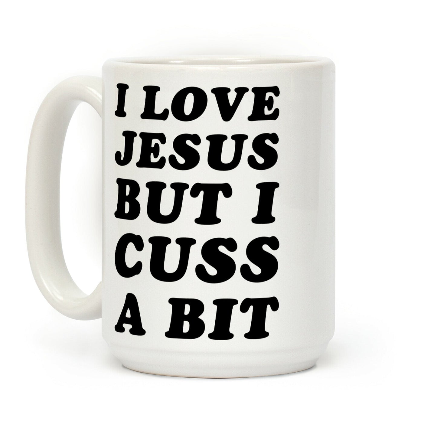 I Love Jesus But I Cuss A Bit Coffee Mug