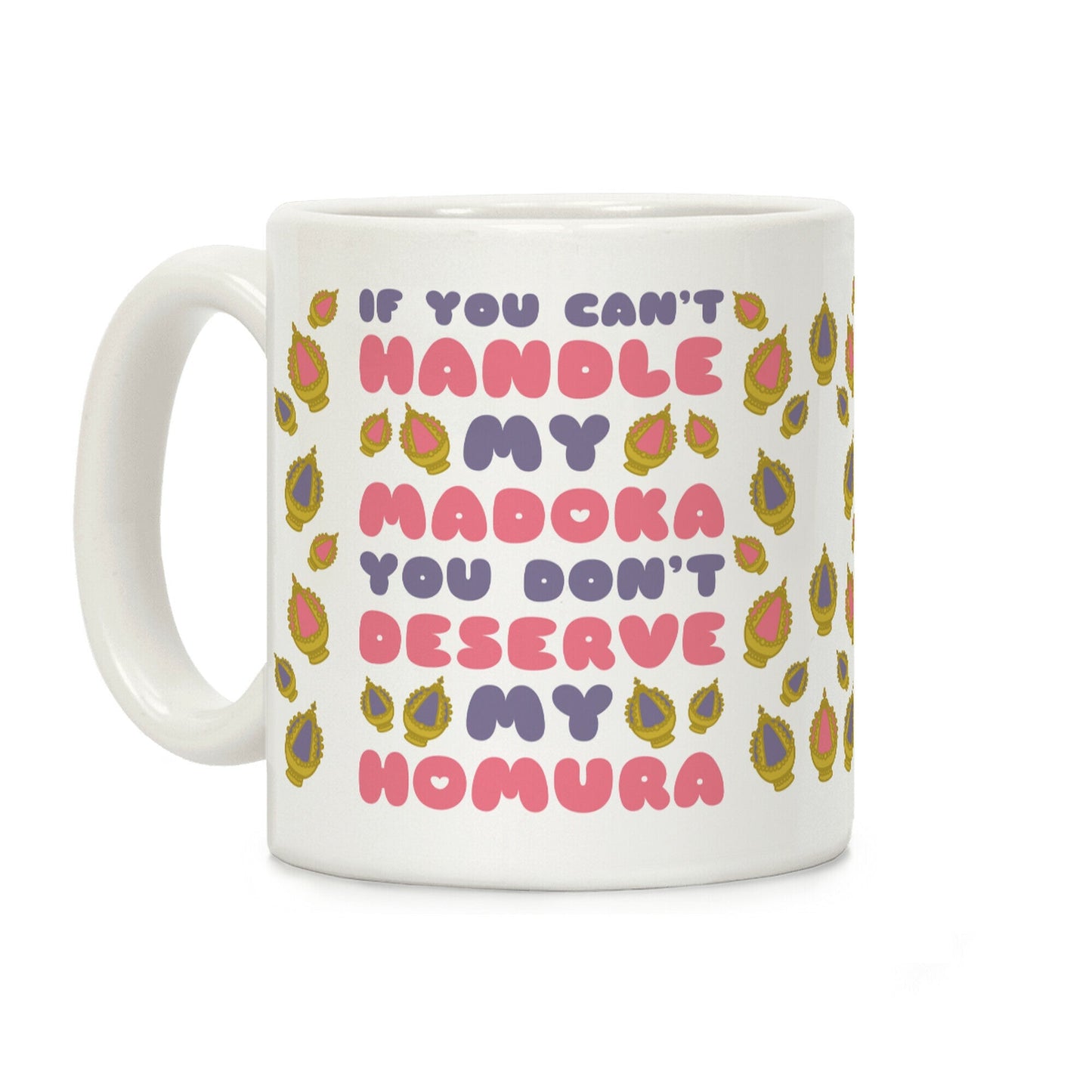 If You Can't Handle My Madoka You Don't Deserve My Homura Coffee Mug