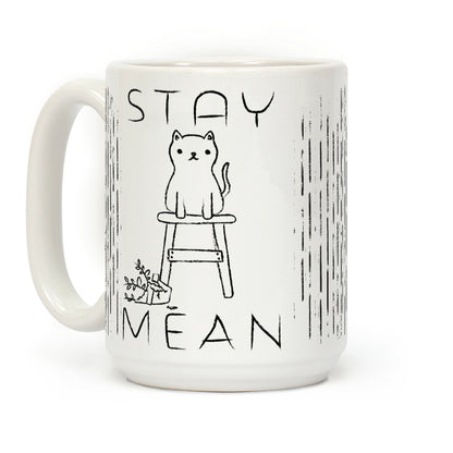 Stay Mean Coffee Mug