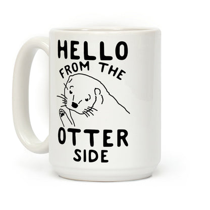 Hello From The Otter Side Coffee Mug