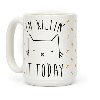 I'm Killin' It Today Coffee Mug