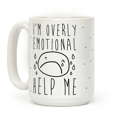 I'm Overly Emotional Help Me Coffee Mug