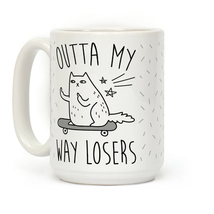 Outta My Way Losers Coffee Mug
