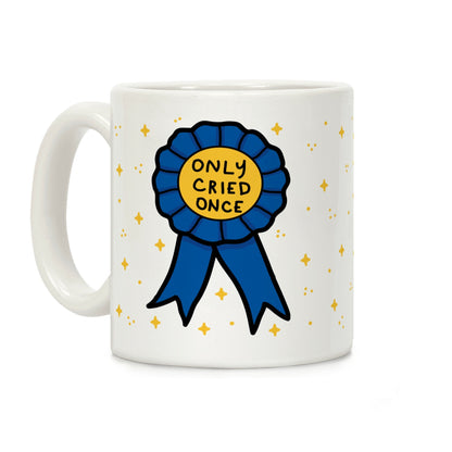 Only Cried Once Coffee Mug