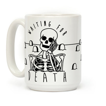 Waiting For Death Coffee Mug