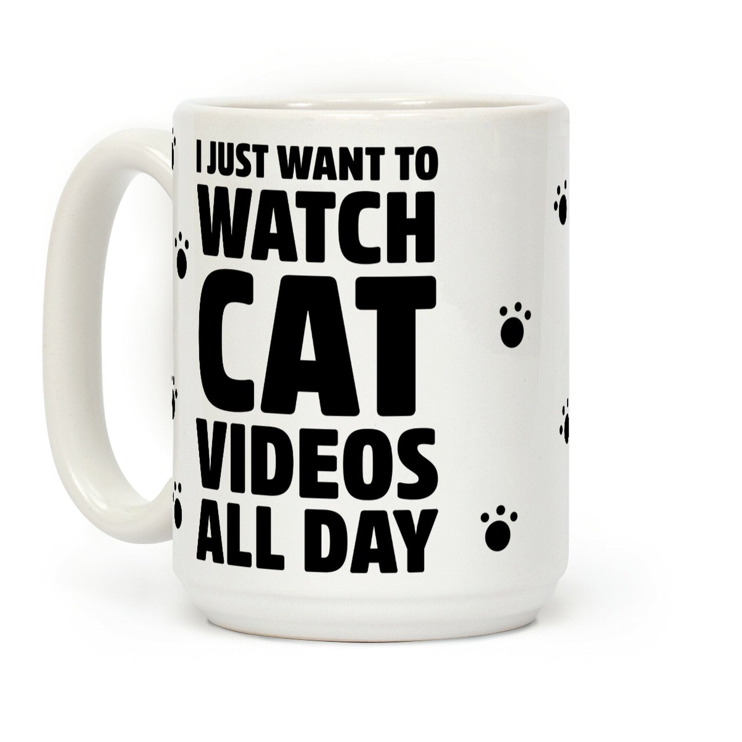 I Just Want To Watch Cat Videos All Day Coffee Mug