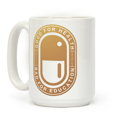 Good for Health Bad For Education Coffee Mug