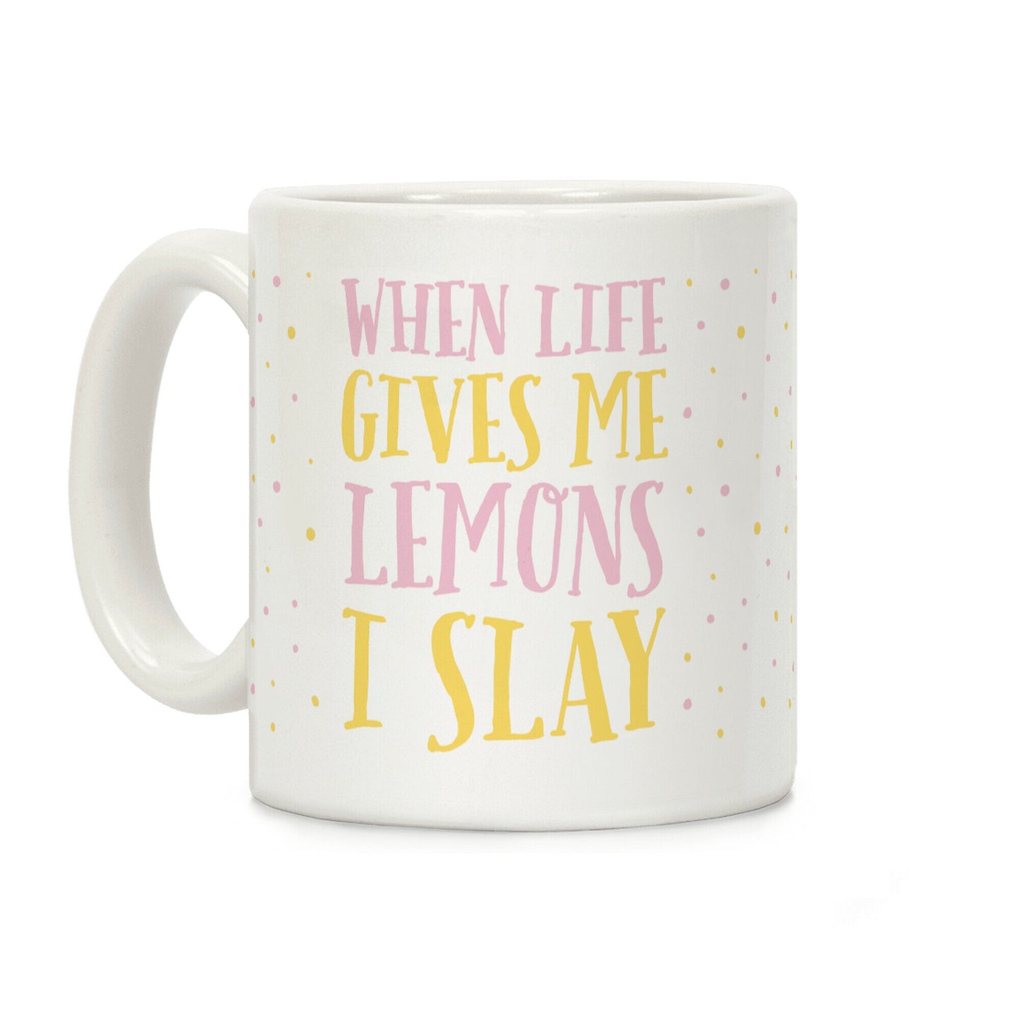 When Life Gives Me Lemons I Slay Coffee Mug