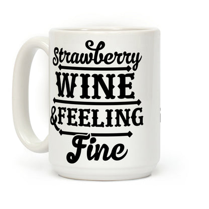 Strawberry Wine and Feeling Fine Coffee Mug