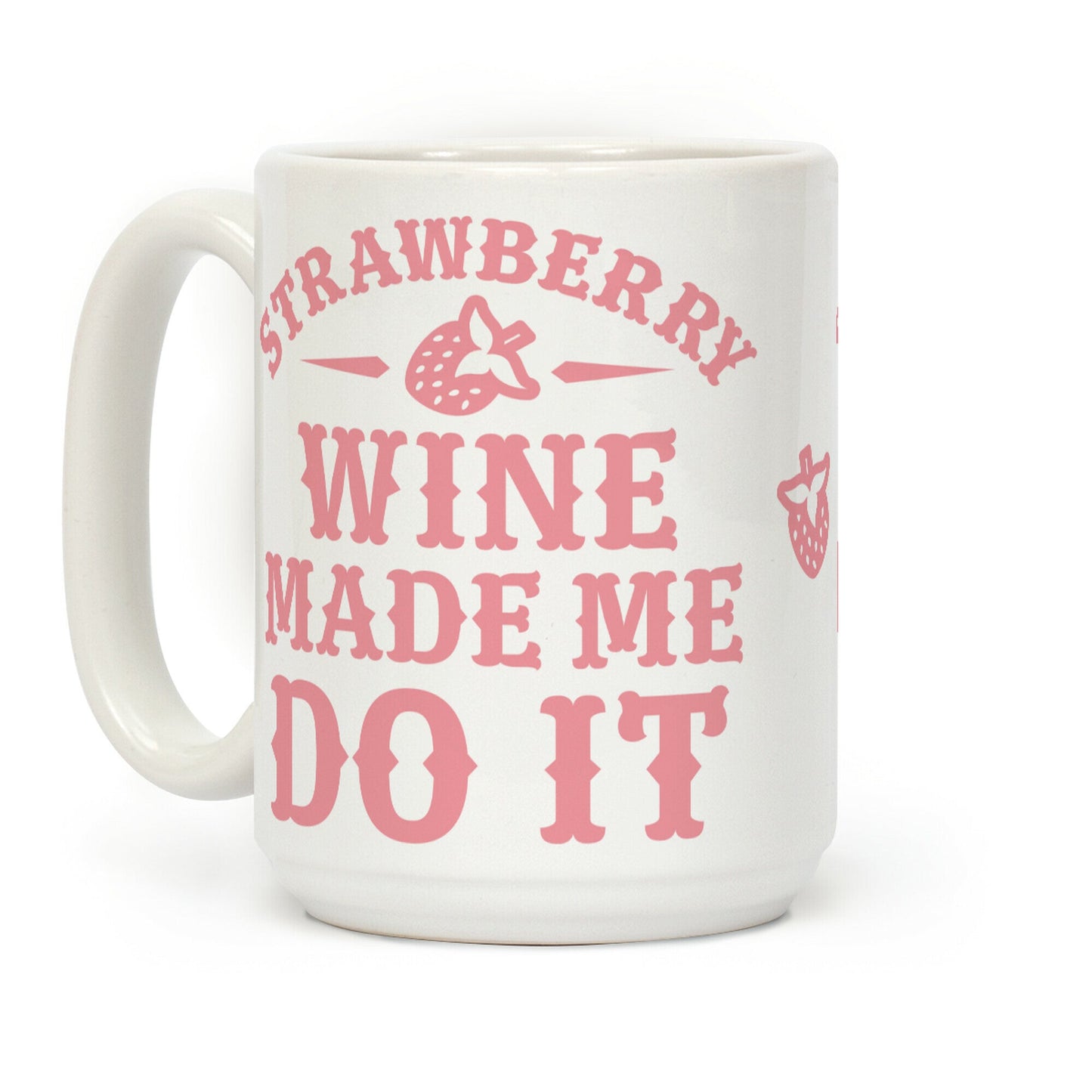 Strawberry Wine Make Me Do It Coffee Mug