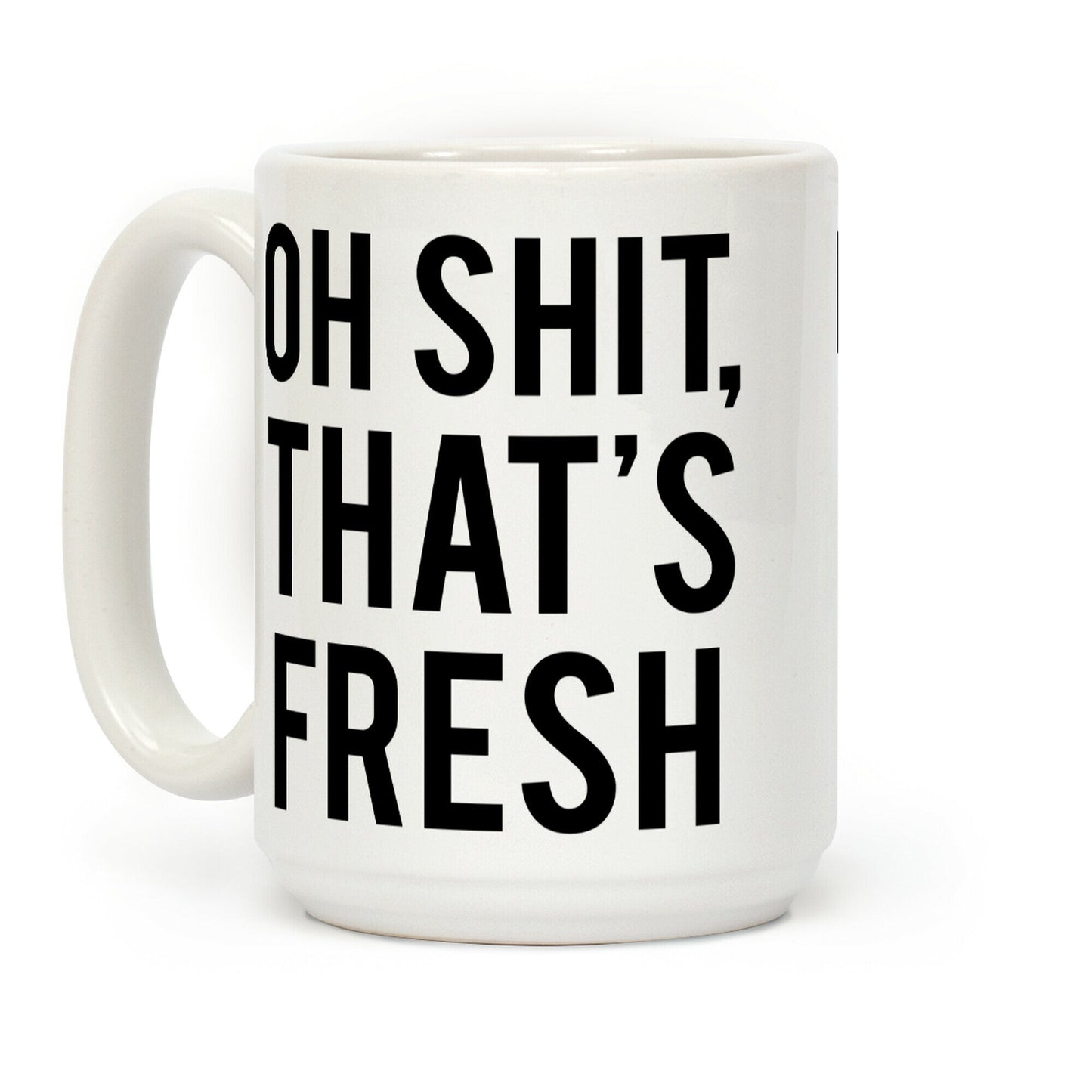 Oh Shit That's Fresh Coffee Mug