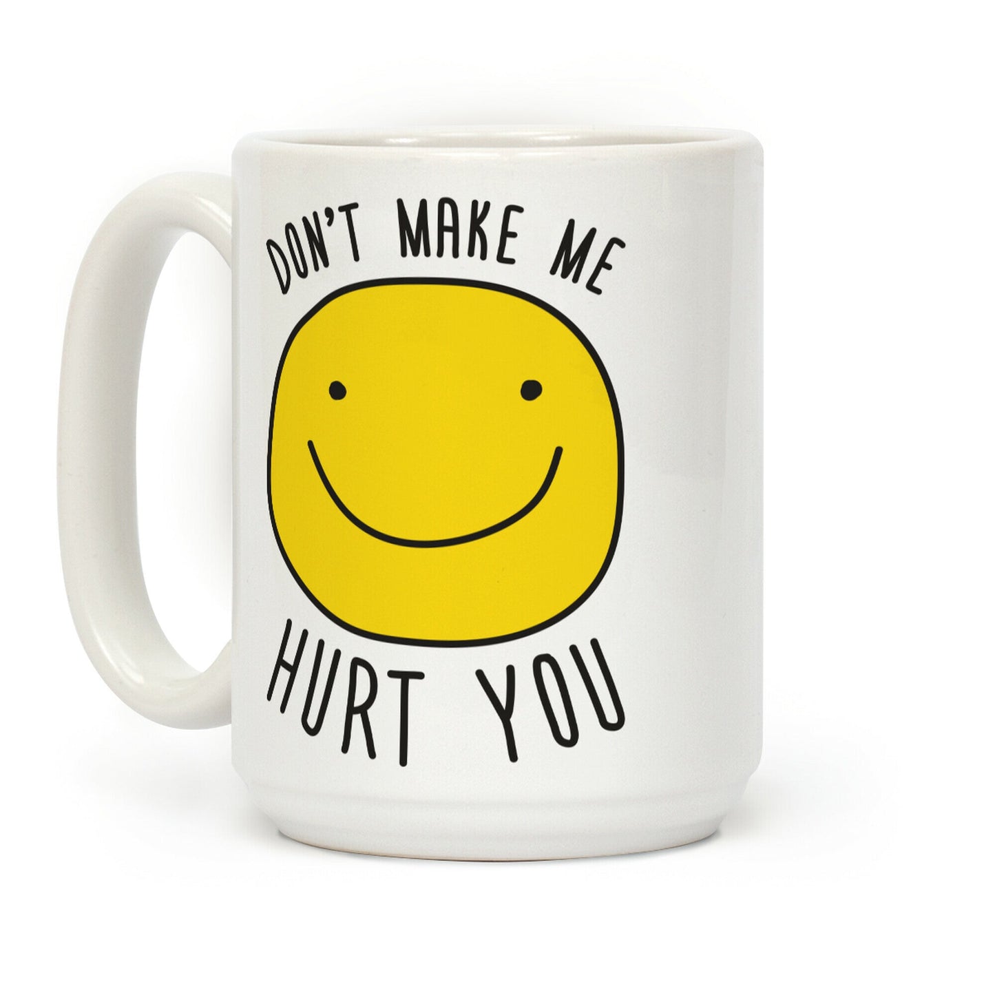 Don't Make Me Hurt You Coffee Mug