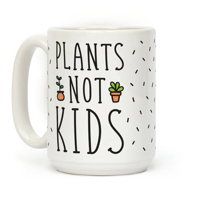 Plants Not Kids Coffee Mug