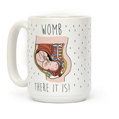 WOMB THERE IT IS Coffee Mug