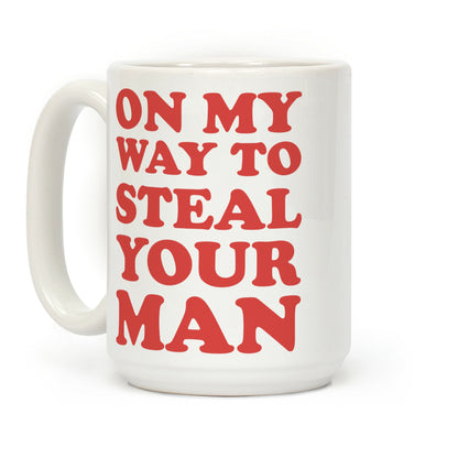 On My Way To Steal Your Man Coffee Mug