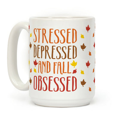 Stressed Depressed and Fall Obsessed Coffee Mug