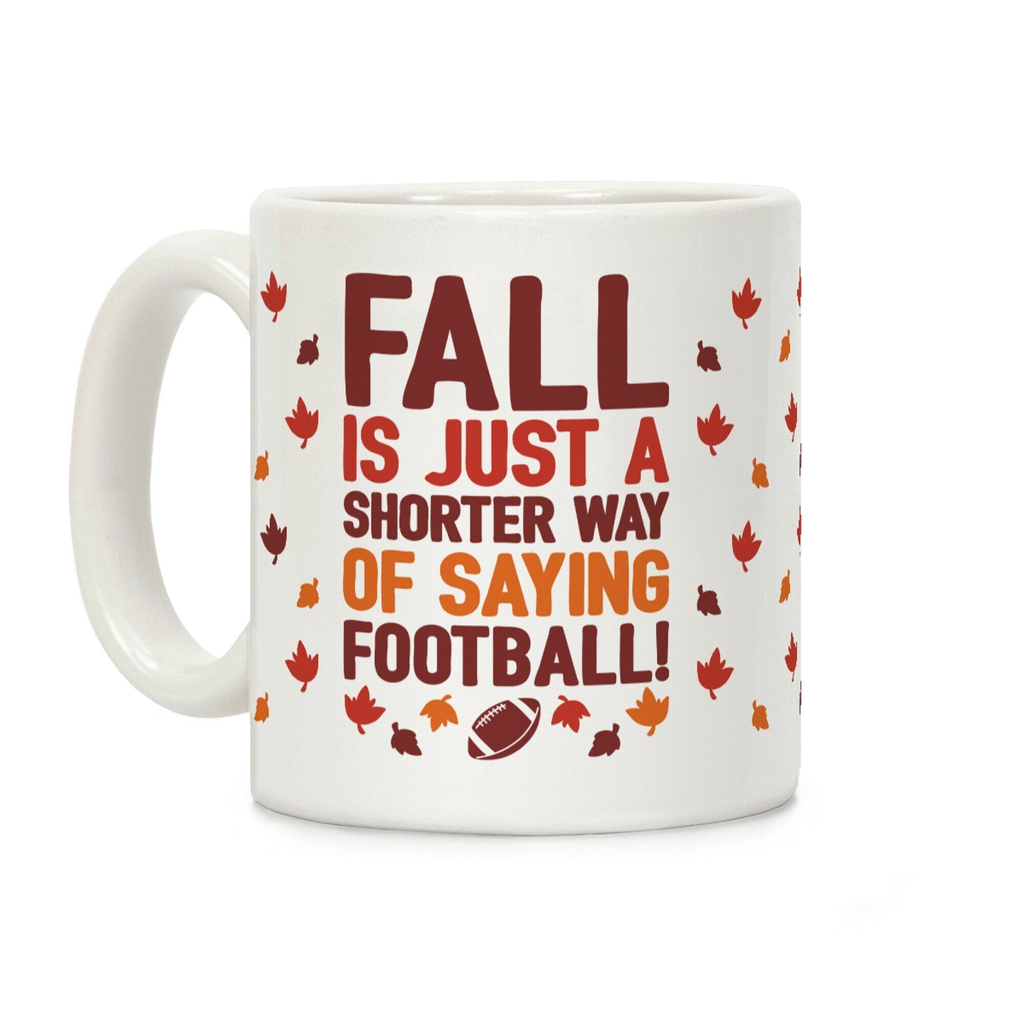 Fall Is Just A Shorter Way of Saying Football Coffee Mug