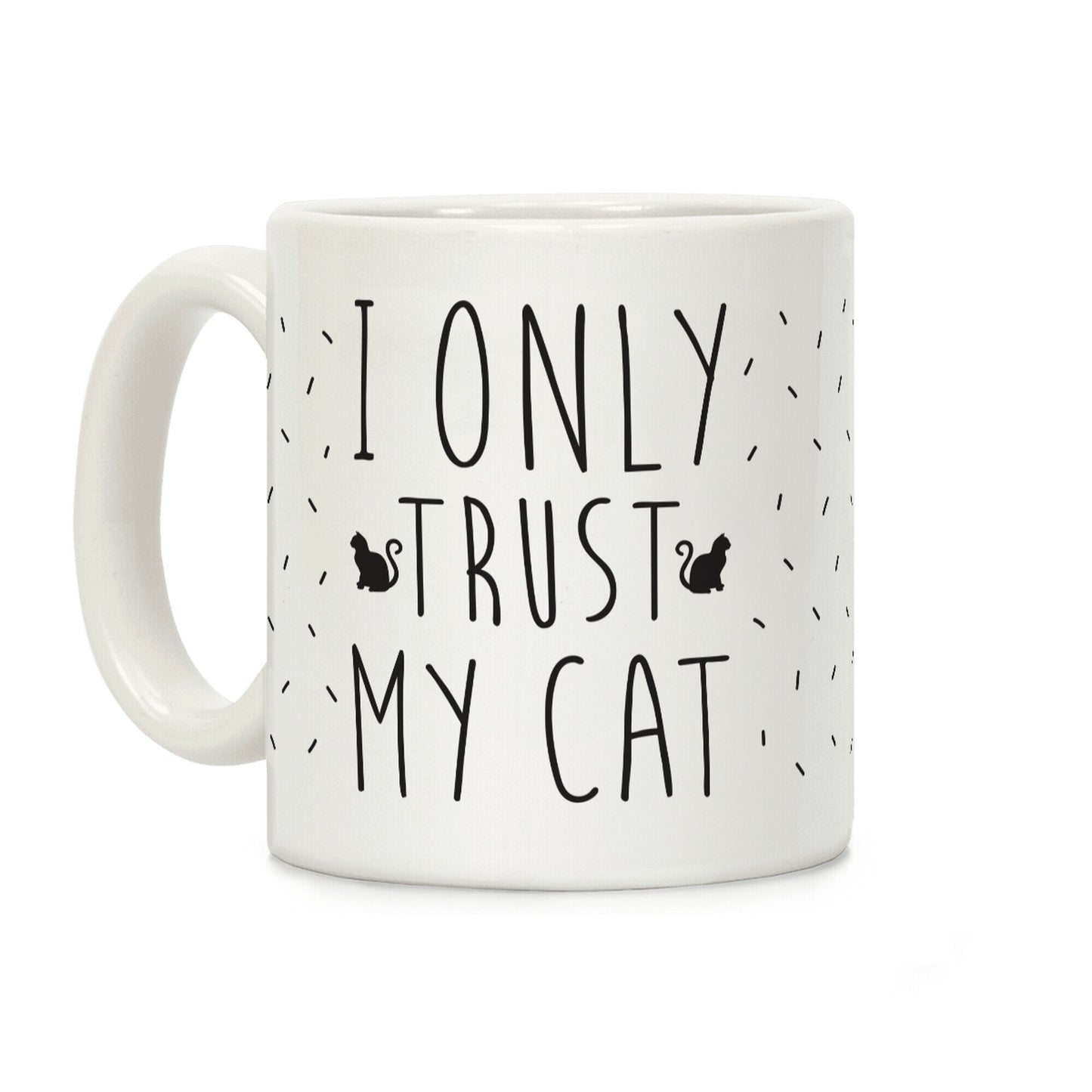 I Only Trust My Cat Coffee Mug
