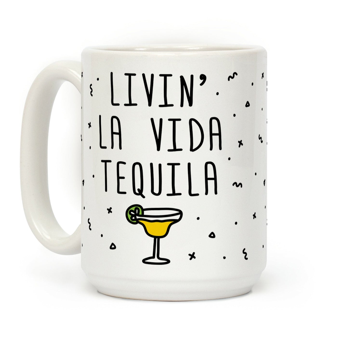 Livin' La Vida Tequila Coffee Mug