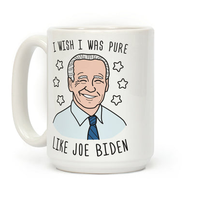 I Wish I Was Pure Like Joe Biden Coffee Mug