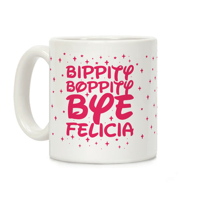 Bippity Boppity Bye Felicia Coffee Mug