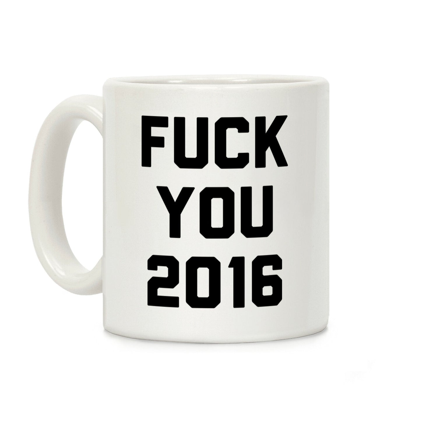 Fuck You 2016 Coffee Mug