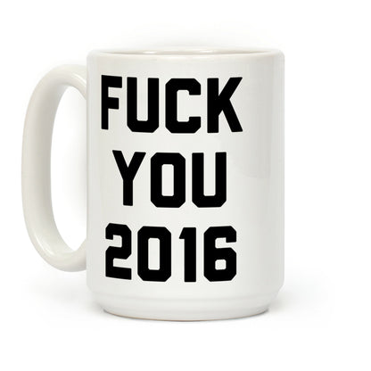 Fuck You 2016 Coffee Mug
