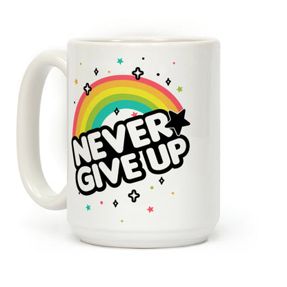 Never Give Up Coffee Mug