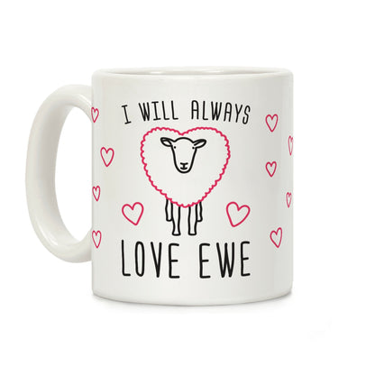 I Will Always Love Ewe Coffee Mug
