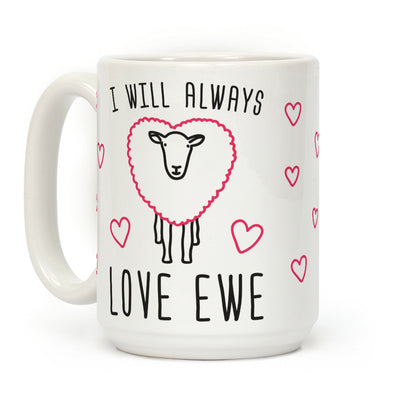 I Will Always Love Ewe Coffee Mug