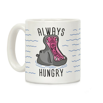 Always Hungry Coffee Mug