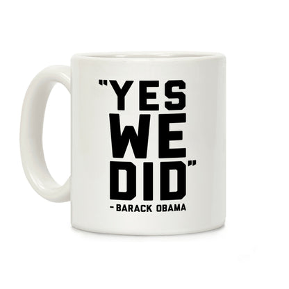 Yes We Did Barack Obama Coffee Mug
