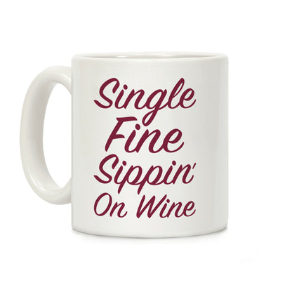 Single Fine Sippin' On Wine Coffee Mug