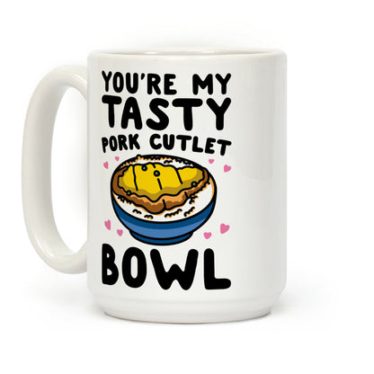 You're My Tasty Pork Cutlet Bowl Coffee Mug