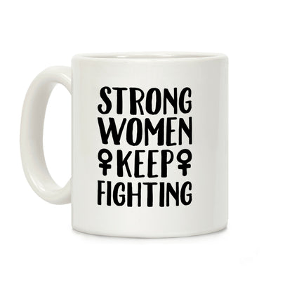 Strong Women Keep Fighting White Print Coffee Mug