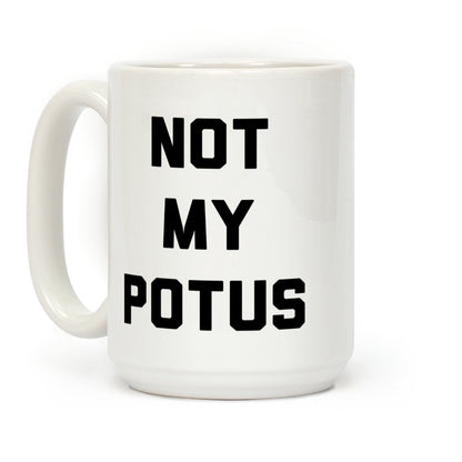 Not My Potus Coffee Mug