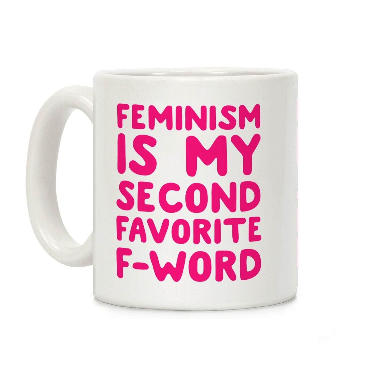 Feminism Is My Second Favorite F Word Coffee Mug