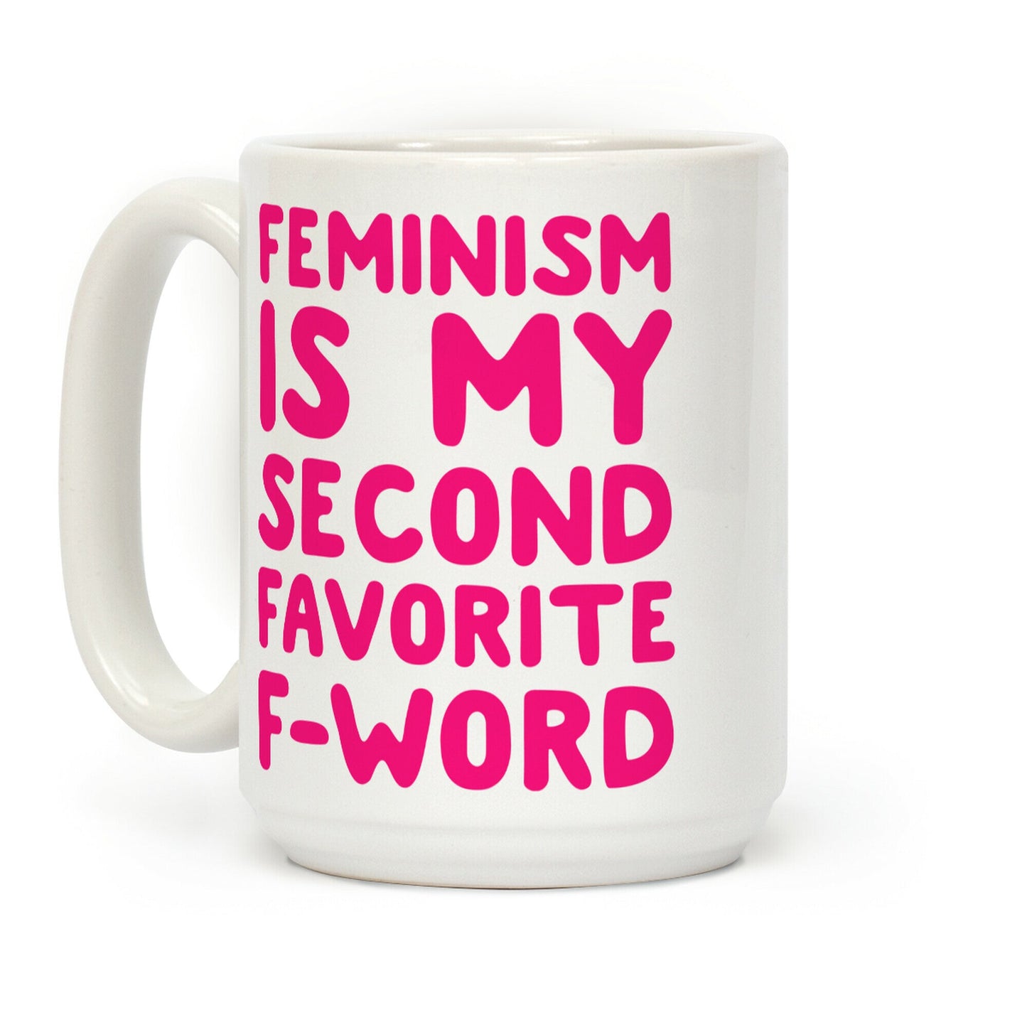 Feminism Is My Second Favorite F Word Coffee Mug